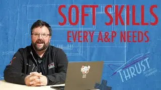 6 Soft Skills You NEED to Succeed as an A&P Mechanic!