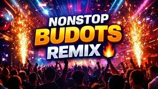 2026 NONSTOP BUDOTS REMIX | PANGBANAT NA BUDOTS | MAPAPASAYAW KA TALAGA