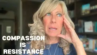 Compassion is Resistance...to Cruelty