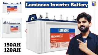 Luminous की कोनसी इन्वर्टर बैटरी ख़रीदे | Best Inverter battery for Home Luminous 120AH or 150AH.