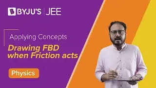 Applying Concepts: Drawing FBD when Friction acts | Physics | JEE
