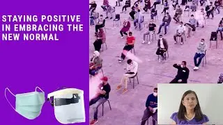 #embracingthenewnormal #stayingpositiveduringpandemic Staying Positive in Embracing the New Normal