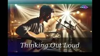 Thinking Out Loud ❤️ | Romantic Acoustic Love Song (Inspired by