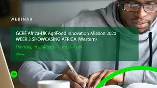 Week 3 Day 4 Showcasing Africa - Africa-UK AgriFood Innovation Mission 2020 - Western