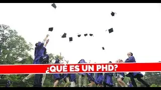 &iquest;Qu&eacute; es un PhD?