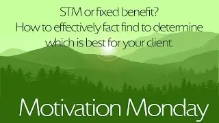 STM or fixed benefit? How to effectively fact find to determine which is best for your client  | MM
