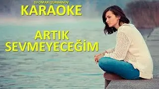 KARAOKE - Artık Sevmeyeceğim