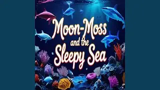 Moon-Moss and the Sleepy Sea-RR