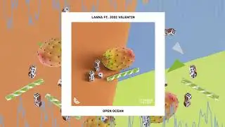 Lanna - Open Ocean (ft. Jodi Valentin) 🍉