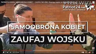 PATRIOT24 NEWS: SAMOOBRONA KOBIET &ndash; ZAUFAJ WOJSKU. Ruszają zapisy na bezpłatne treningi