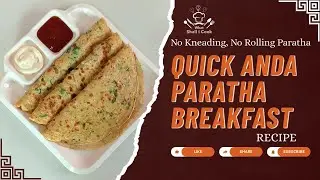 Quick Anda Paratha Recipe | No Kneading, No Rolling | Easy Egg Breakfast Recipe by What Shall I Cook