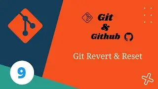 9. Git Revert & Reset | Git & GitHub