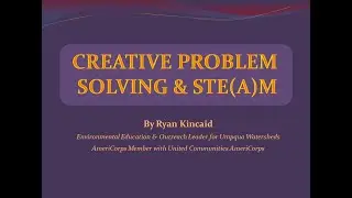 Creative Problem Solving & STE(A)M (March 2021)