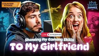 Showing my Gaming skills  to my Girlfriend 😍 #counterstrike2live
