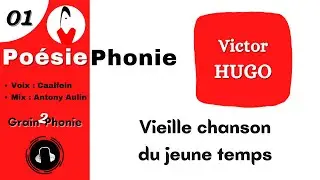 01. Victor Hugo. Vieille chanson du jeune temps. Po&eacute;siePhonie