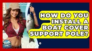 How Do You Install A Boat Cover Support Pole? - Boat Life Masters