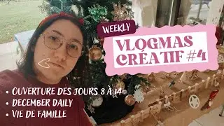 VLOGMAS #4 Ouverture des jours 8 à 17, rangement, DD et vie de famille #scrapbooking