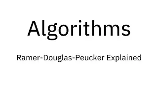 Algorithms: Ramer-Douglas-Peucker Explained