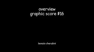 graphic score overview #16_leonzio cherubini