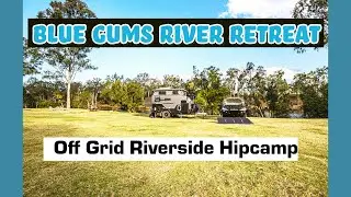 Relaxing Off Grid Riverbank Camping at Blue Gums River Retreat, near Gympie in Queensland