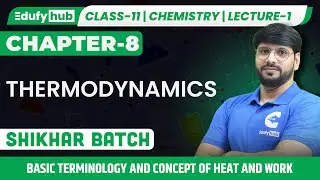 Thermodynamics Basics: Heat & Work | Lecture-1 | Class 11 Chemistry | Shikhar Batch