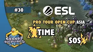 TIME vs sOs - TvP | ESL Open Cup #30 Asia | Weekly EPT StarCraft 2 Tournament