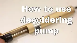 How to use desoldering pump