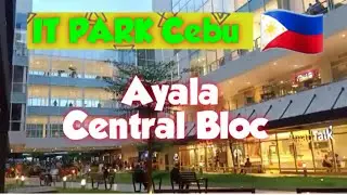 Ayala Malls Central Bloc in Cebu IT Park Ph🇵🇭 ( アヤラモール セントラルブロック ITパーク セブ)