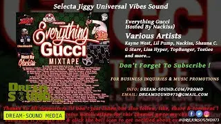 Selecta Jiggy - Everything Gucci (Hosted By Nackiss) (Dancehall & Hip-Hop Mixtape 2018)