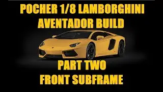 Pocher 1/8 Lamborghini Aventador LP-700-4 Giallo Orion. Part Two. Finishing up the front subframe.