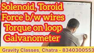 Solenoid, Toroid, Torque on current loop placed in magnetic field, Galvanometer for JAC Board l JEE