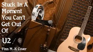 Stuck In A Moment You Can't Get Out Of (U2) | Finn M-K Cover
