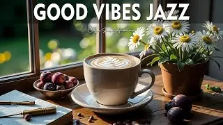 Good Vibes Jazz Music ☕ Bossa Nova instrumental for Happy Moods, Work & Study