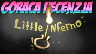 Little Inferno - Recenzja [PC/Wii U/Android/iOS]