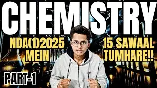 Chemistry Part 1| NDA 2025 | With Practice | Kapil Bhaiya