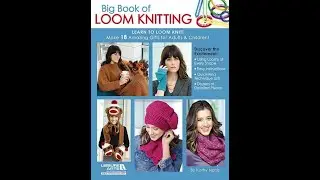 Big book of loom knitting Книга образцов на английском языке