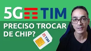5G da Tim preciso trocar de chip? &Aacute;rea de cobertura