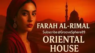 Farah al-Rimal &ndash; GrooveSphere, Oriental House 🌅