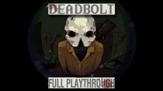 DEADBOLT | Full Playthrough | No commentary