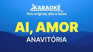 ANAVITÓRIA - Ai, Amor | Tom original, alto e baixo (Karaokê No Seu Tom)