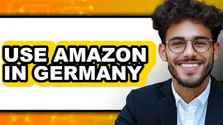 How to Use Amazon in Germany 2025 - Easy Guide