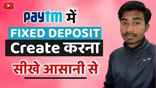 How to Create FD in Paytm Payment Bank Live with Proof