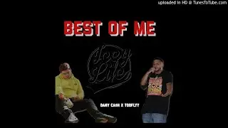 Best Of Me - Dany Ca$h x Too'Flyy