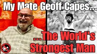 My Mate Geoff Capes...The World's Strongest Man