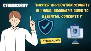 Master Application Security in 1 Hour | Beginner's Guide to Essential Concepts