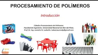 Procesamiento de Polímeros UNMdP - Introducción