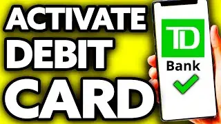 How To Activate TD Bank Debit Card Online ??