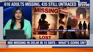 Delhi: The Kidnapping Capital? 54 People Missing Everyday | 1 Person in 26 Minutes !