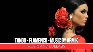 Tango - Flamenco - MUSIC BY ARMIK