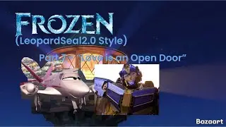 &ldquo;Frozen (LeopardSeal2.0 Style) (Sentinel Prime Edition)&rdquo; Part 7 - &ldquo;Love Is An Open Door&rdquo;